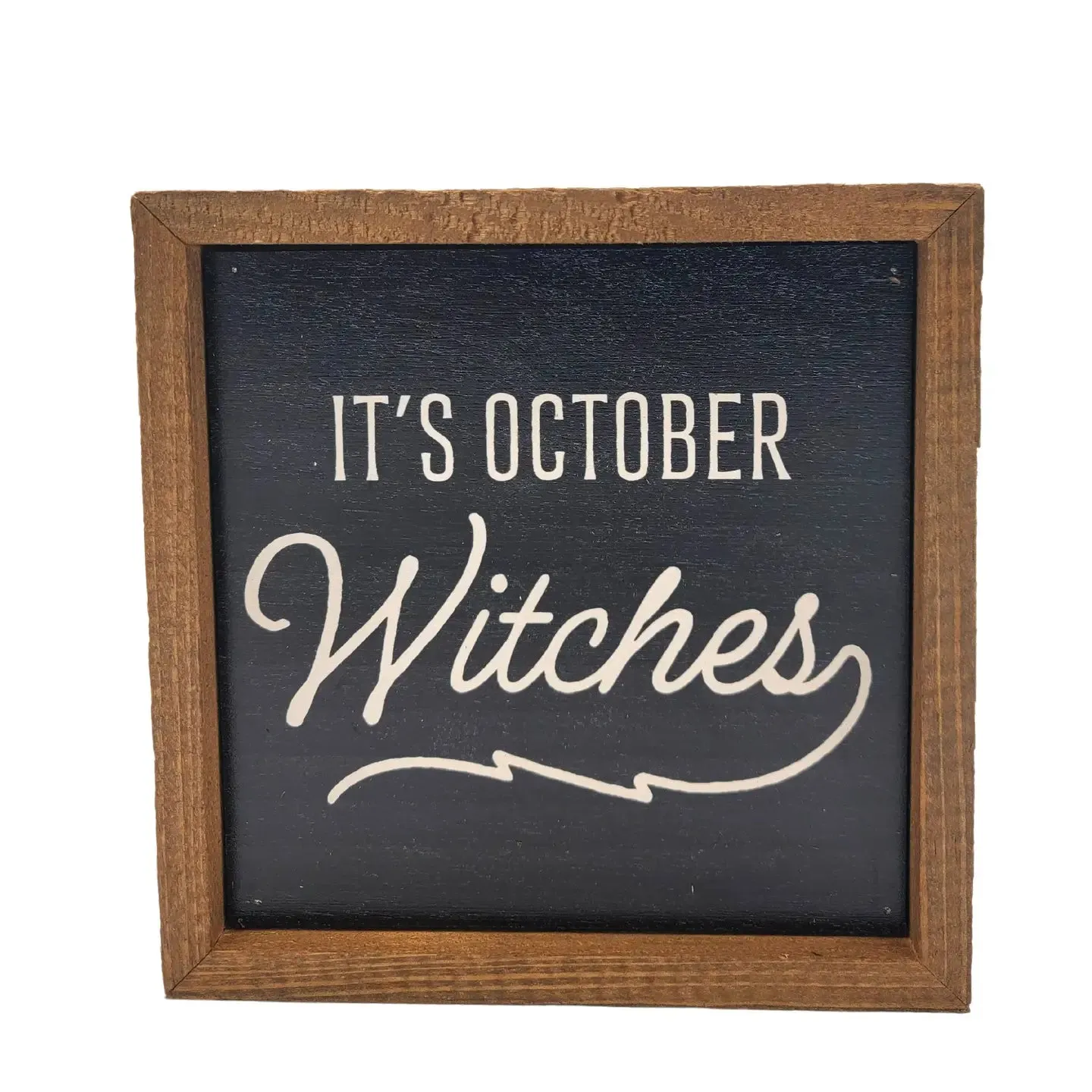 Ghoulish Accents 6x6 It's October Witches Fall Decor - Halloween Sign