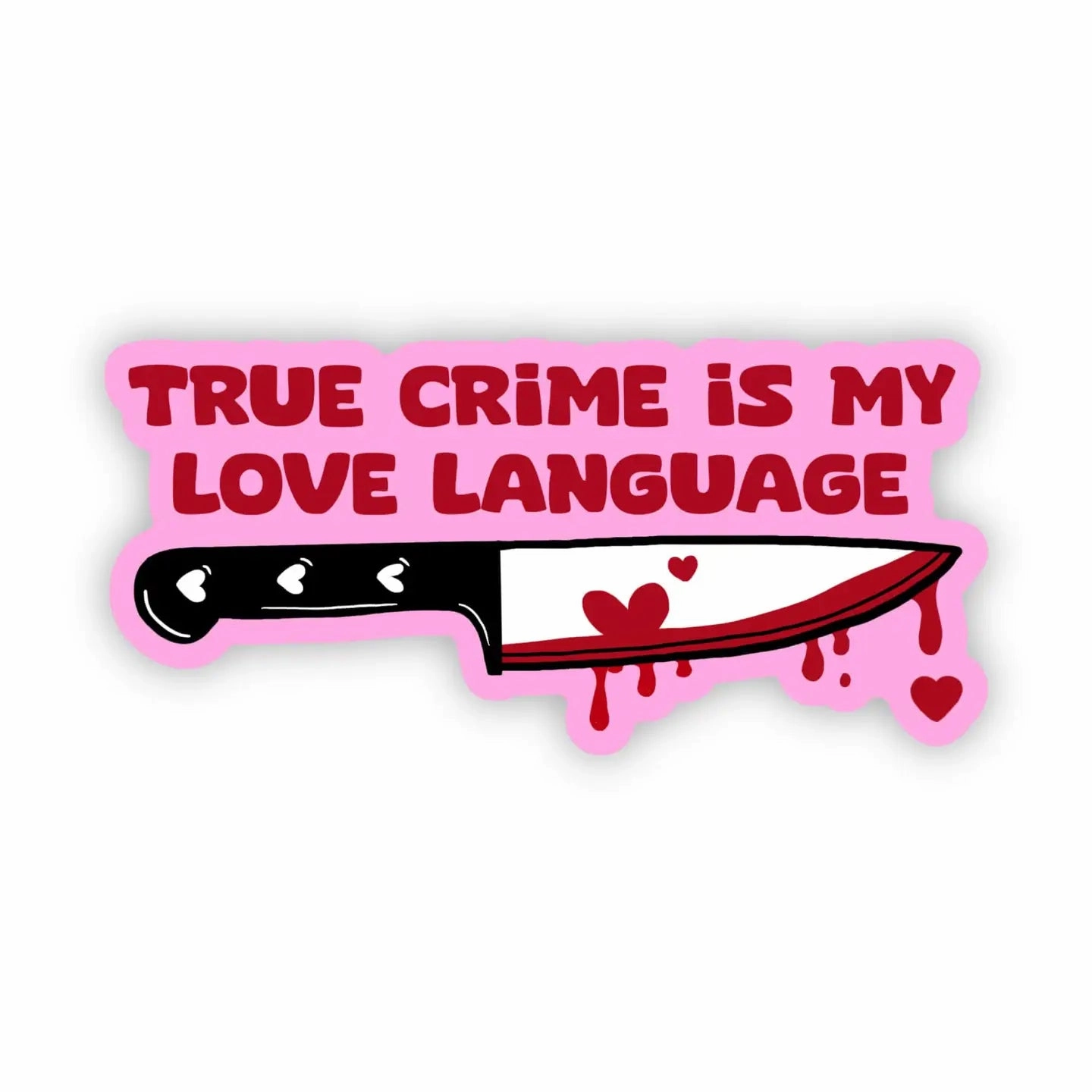 Whimsical Accents Fantastic Supplies "True Crime Is My Love Language" Horror Fan Sticker