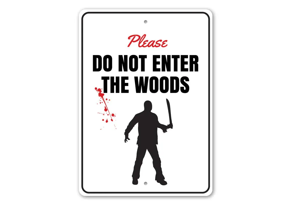 Please Do Not Enter The Woods Aluminum Sign Creepy Party Fantastic Masks